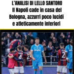 Il Napoli cade in casa del Bologna, azzurri poco lucidi e atleticamente inferiori agli avversari: l’analisi di Lello Santoro